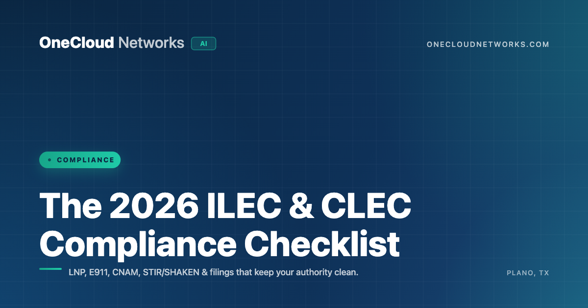 The 2026 ILEC and CLEC Compliance Checklist — OneCloud Networks