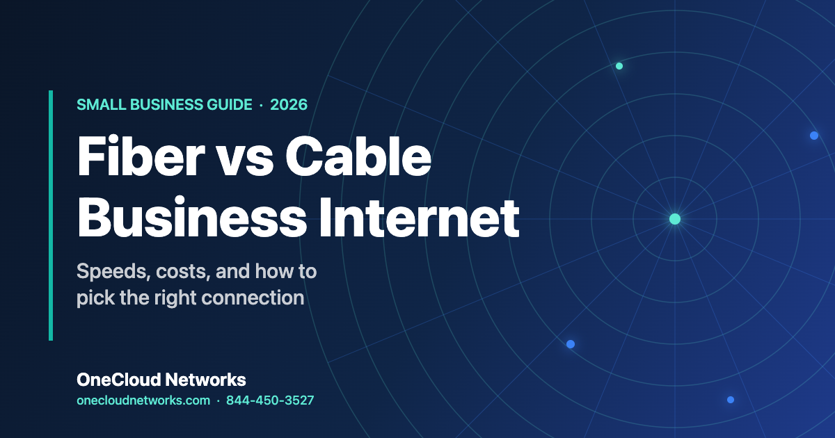 OneCloud Networks — Fiber vs Cable Business Internet 2026 buyer guide